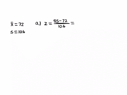 round-each-z-score-to-the-nearest-hundredth-a-data-set-has-a-mean-of-x72-and-a-standard-deviation-of-106-find-the-z-score-for-each-of-the-following-a-x85-b-x95-c-x50-d-x75-51358