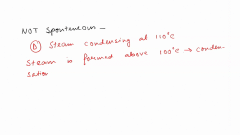 1-which-of-the-following-is-not-a-spontaneous-process-a-sugar-dissolving-in-water-b-a-hot-pan-cooling-on-a-cold-counter-c-ice-melting-at-room-temperature-d-steam-condensing-at-110-49275