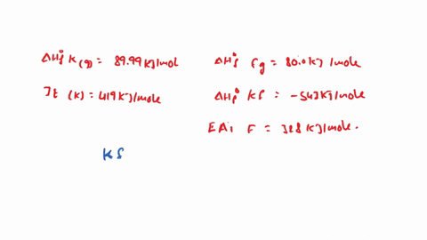 182-using-the-following-data-calculate-the-lattice-energy-of-kf-808-kjlmol-1355-kjlmol-286-klmol-261-kjlmol-261-kjmol-ahhikg-8999-kjmol-ahaifg-800-kimol-ie-k-419-kimol-ahhkfs-574-kjlmol-and-30738