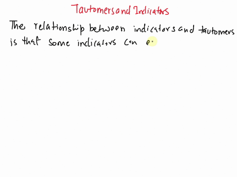 explain-what-kind-of-relationship-is-between-indicators-and-tautomers-54093