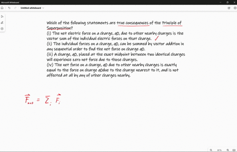 which-of-the-following-statements-are-true-consequences-of-the-principle-of-superposition-i-the-net-electric-force-on-a-charge-q0-due-to-other-nearby-charges-is-the-vector-sum-of-the-individ-73803