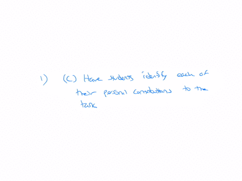 1-what-is-the-best-way-to-reduce-social-loafing-during-a-group-problem-solving-taska-have-students-work-in-larger-groupsb-have-students-work-on-an-easy-taskc-have-students-identify-each-of-t-89488