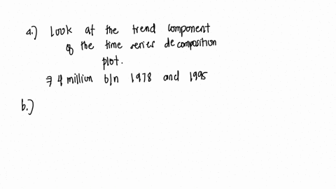 9-the-first-figure-below-displays-the-time-series-decomposition-for-the-number-of-persons-in-the-civilian-labour-force-in-australia-each-month-from-february-1978-to-august-1995-the-second-fi-31932