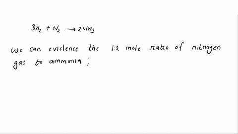 ammonia-nh3-for-fertilizer-is-made-by-causing-hydrogen-and-nitrogen-to-react-at-high-temperature-and-pressure-how-many-moles-of-ammonia-can-be-made-from-015-moles-of-nitrogen-gas-_h2_02-to-_-47738