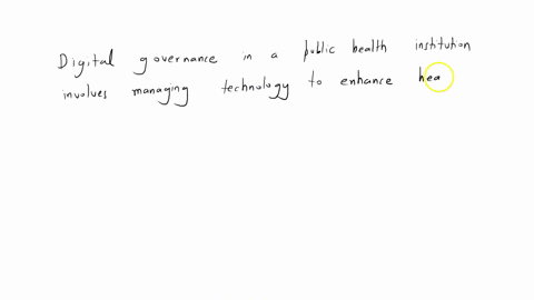 understanding-of-what-digital-governance-entails-and-give-an-example-of-how-it-is-applied-in-a-public-health-institution
