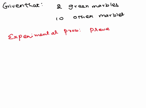 4-diane-has-pulled-2-green-marbles-and-10-other-marbles-from-large-bag-what-is-the-experimental-probability-that-the-next-marble-selected-from-the-bag-will-be-green-write-your-answer-as-frac-28206