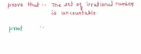 use-the-fact-that-is-uncountable-and-is-countable-to-prove-that-the-set-of-irrational-numbers-is-uncountable-54598