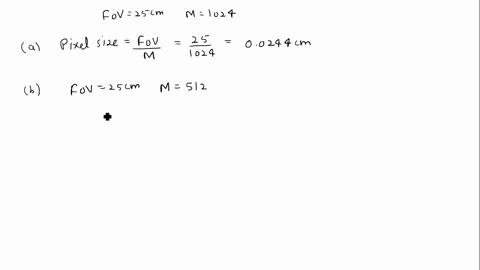 2calculate-the-spatial-resolutionor-pixel-sizeof-a-1024-x-1024-digital-image-with-a-fov-of-25-cm-3if-we-had-the-same-fov-as-2but-changed-the-matrix-size-to-512x512what-is-the-pixel-size-or-s-93244