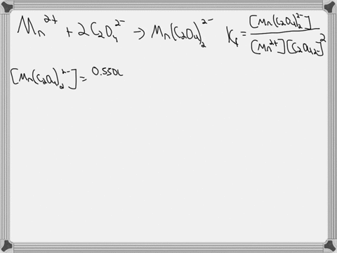 oxalate-c2o42-forms-a-complex-ion-with-manganeseii-ion-mn2-as-shown-in-the-following-equation-mn2-2-c2o42-mnc2o422-kf-63-105-calculate-mn2-at-equilibrium-after-mixing-5500-ml-of-0015-m-mnno3-80942