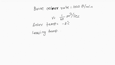 1-brine-enters-a-circulating-brine-cooler-at-the-rate-of-75-m3-hr-at-8-degrees-c-and-leaves-at-15-degrees-c-the-specific-heat-of-the-brine-is-025-kcalkg-degrees-c-and-the-specific-gravity-is-12468