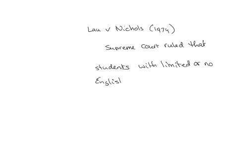 in-lau-v-nichols-1974-the-supreme-court-outlawed-racial-segregation-in-schools-fuled-that-schools-receiving-federal-funds-could-not-discriminate-against-children-of-limited-or-no-english-speaking-abil