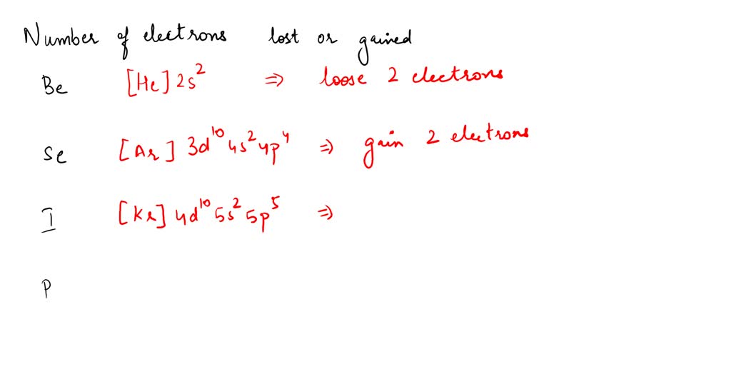SOLVED Determine the number of electrons lost Or gained when each atom