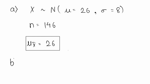 a-random-sample-of-size-146-was-taken-from-a-population-with-a-population-mean-26-and-a-population-standard-deviation-8-determine-each-of-the-following-about-the-sampling-distribution-of-the-45166