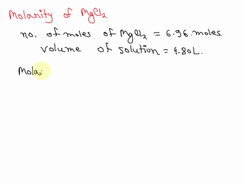 an-aqueous-magnesium-chloride-solution-is-made-by-dissolving-696-moles-of-mgcl2-in-sufficient-water-so-that-the-final-volume-of-the-solution-is-480-l-calculate-the-molarity-of-the-mgcl2-solu-72029