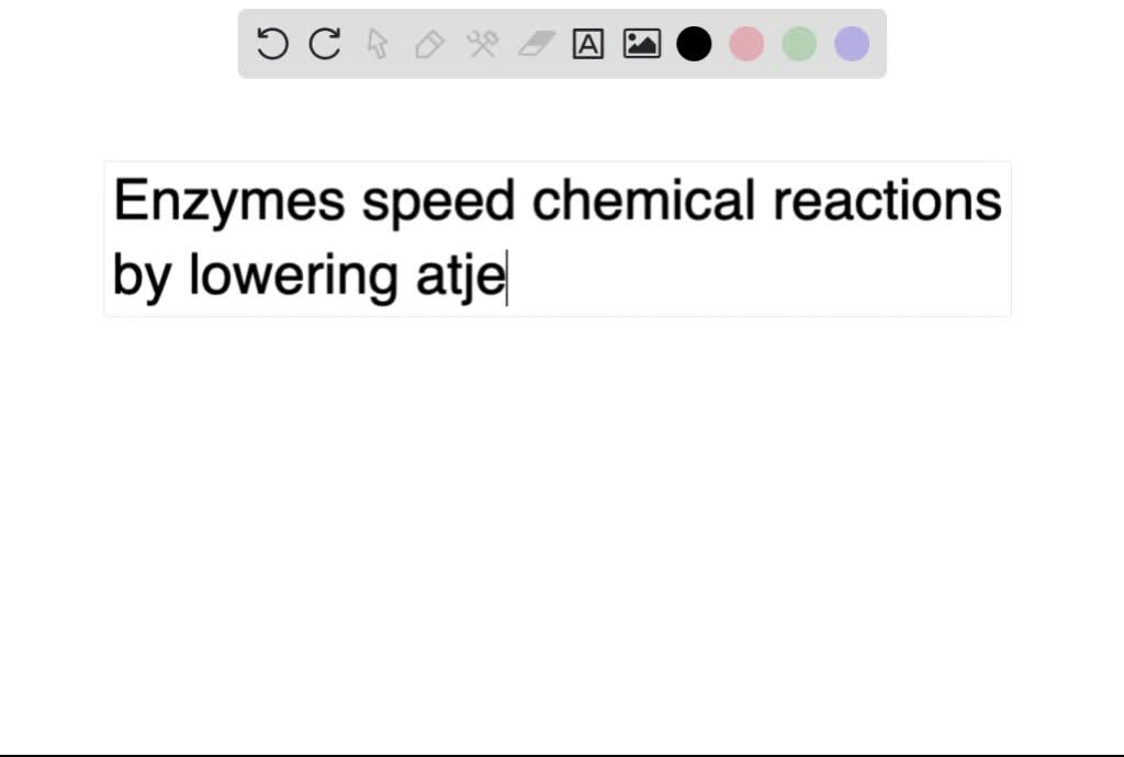 SOLVED Enzymes speed chemical reactions by Multiple Choice lowering the amount of reactants