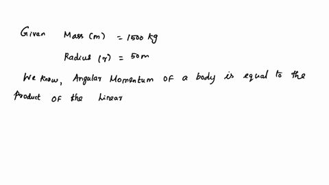 determine-the-angular-momentum-of-a-car-of-mass-1500-kg-moving-in-a-circular-track-of-radius-50-m-with-a-speed-of-40-ms-96766