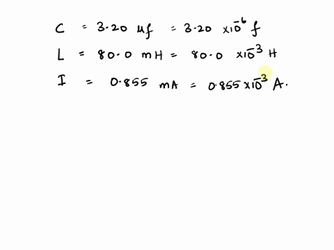 lc-circuits-exercise-3031-enhanced-with-solution-2-of-pan-a-in-an-ccircuit-320-pf-and-l-800-mh-during-the-oscillations-the-maximum-current-in-thc-inductor-is-0855-m-what-is-the-maximum-charg-65208