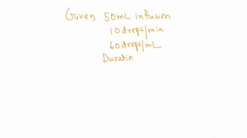a-pediatric-patient-received-50-ml-of-an-infusion-at-10-dropsmin-with-an-administration-set-that-delivered-60-dropsml-calculate-the-duration-of-the-infusion-in-minutes-76703
