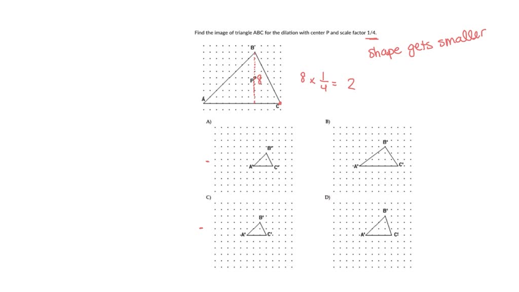 Solved Find The Image Of Triangle Abc For The Dilation With Center P And Scale Factor 14 5155