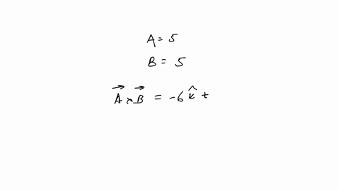 8-two-vectors-overrightarrowboldsymbola-and-overrightarrowboldsymbolb-have-magnitudes-a500-and-b500-their-vector-product-is-overrightarrowboldsymbola-times-vecb-600-widehatboldsymbolk300-hattext-i-wha