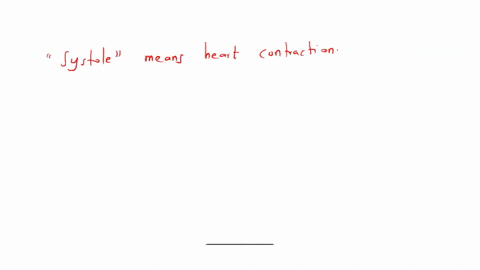 which-term-means-heart-contraction-a-tachycardia-b-systole-c-diastole-d-fibrillation