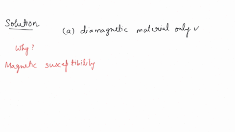 the-magnetic-susceptibility-is-negative-for-a-diamagnetic-material-only-b-paramagnetic-material-only-c-ferromagnetic-material-only-d-paramagnetic-and-ferromagnetic-materials