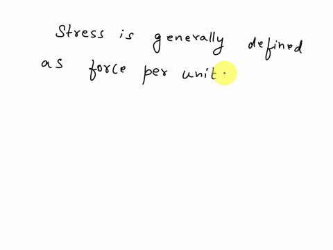 stress-is-the-quantity-that-contains-information-about-the-magnitude-of-force-causing-deformation-defined-as-force-per-unit-area-true-false-70937