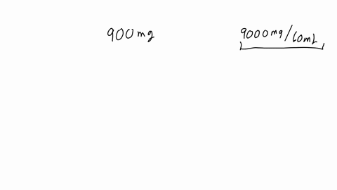 a-medication-order-states-that-the-patient-is-to-take-900-mg-of-cleocinin-pharmacy-has-9000-mg60mlhow-many-ml-are-in-this-dose