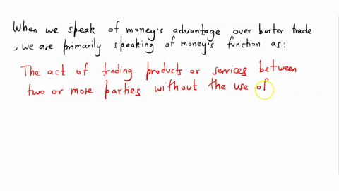 3-when-we-speak-of-moneys-advantage-over-barter-trade-we-are-primarily-speaking-of-moneys-function-as-47195