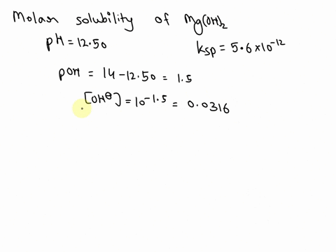 what-is-the-molar-solubility-of-mgoh2-in-a-basic-solution-with-a-ph-of-1250-ksp-for-mgoh2-ksp-is-56-x-10-12-55309
