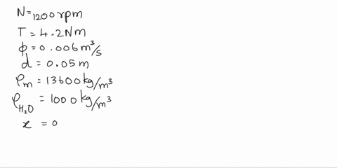 pump-set-up-is-shown-in-the-figure-when-the-pump-is-running-at-200-rpm-the-torque-on-the-shaft-is-measured-by-means-of-dynamometer-as-42-nm-in-this-running-condition-the-flow-rate-is-measure-85847