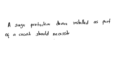 a-surge-protective-device-installed-as-part-of-a-circuit-should-necessitate
