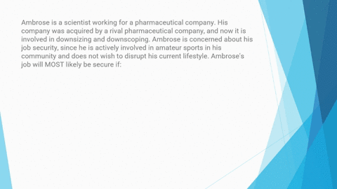 ambrose-is-a-scientist-working-for-a-pharmaceutical-company-his-company-was-acquired-by-a-rival-pharmaceutical-company-and-now-it-is-involved-in-downsizing-and-downscoping-ambrose-is-concern-24985