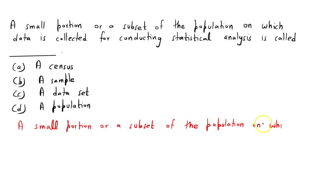 SOLVED: A small portion or a subset of the population on which data is ...