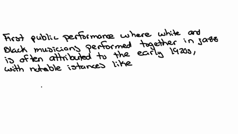 when-was-the-first-time-whites-and-blacks-performed-together-in-public-who-was-involved-what-impact-did-that-have-on-subsequent-performances-and-the-culture-at-large-history-of-jazz-27238