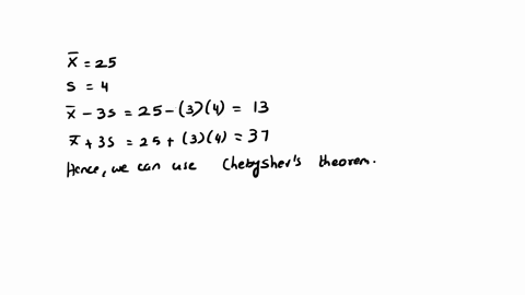 a-quantitative-data-set-has-mean-25-and-standard-deviation-4-at-least-what-percentage-of-the-observations-lie-between-13-and-37-71679