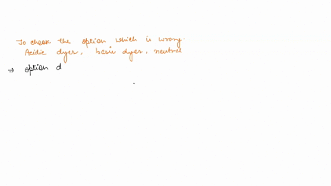 which-one-of-the-following-is-wrong-2-puan-a-acidic-dyes-have-negatively-charged-acid-radicals-and-they-also-known-as-anionic-dyes-b-basic-dyes-have-positively-charged-basic-radicals-combine-56445