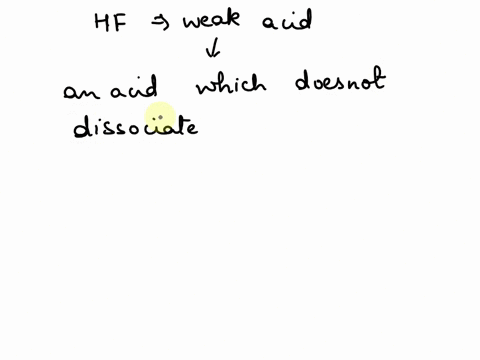 of-the-hydrogen-halides-only-hf-is-a-weak-acid-give-a-possible-explanation-4-07894