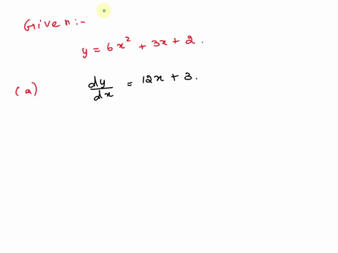 for-the-function-y-6x2-3x-2-at-the-point-x-9-find-the-following-a-the-slope-of-the-tangent-to-the-curve-b-the-instantaneous-rate-of-change-of-the-function-91674