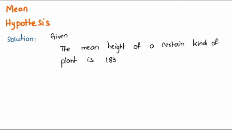 the-mean-height-of-a-certain-kind-of-plant-is-183-centimeters-suppose-we-want-to-carry-out-a-hypothesis-test-to-see-if-the-mean-height-when-these-plants-are-treated-with-a-certain-chemical-d-99548