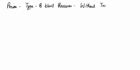 type-a-blood-bmatch-these-terms-with-the-donor-type-b-blood-correct-statement-or-definition-no-reaction-type-ab-blood-recipient-type-oblood-transfusion-reaction-1-the-type-of-blood-that-has-48605