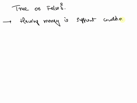 condition-for-happiness-means-that-having-tmue-or-false-having-money-is-a-suflicient-money-guarantees-happiness-tque-false-61771