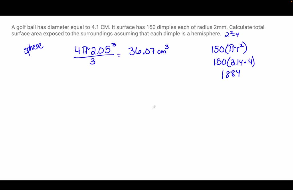 SOLVED A golf ball has diameter equal to 4.1 CM. It surface has 150