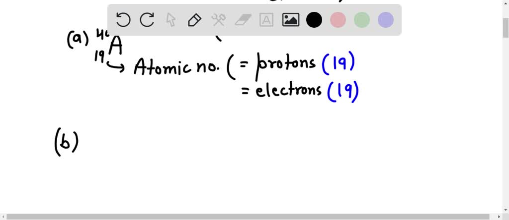 SOLVED: Atom A Has An Atomic Number Of 19 And Mass Number Of 40. Atom B ...