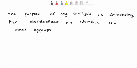 if-the-purpose-of-the-regression-analysis-is-forecasting-then-standardized-regression-estimates-are-most-appropriate-true-false-73733