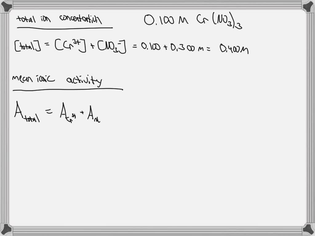 SOLVED: Determine the mean ionic activity for a 0.100-molal solution of ...