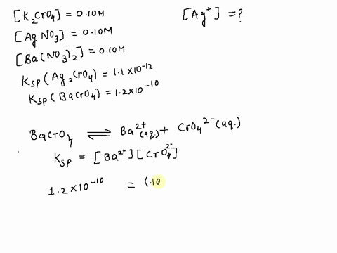 010-m-potassium-chromate-is-slowly-added-to-a-solution-containing-010-m-agno3-and-010-m-bano32-what-is-the-ag-concentration-when-bacro4-just-starts-to-precipitate-the-kkksp-for-ag2cro4-and-b-03673