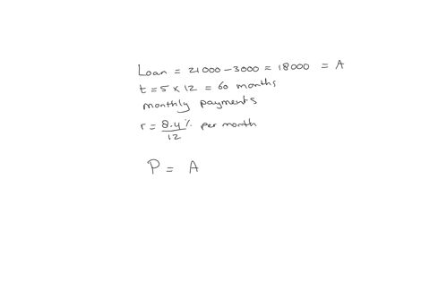 suppose-a-loan-is-taken-out-for-5-years-for-a-car-that-costs-21000-if-a-down-payment-of-3000-is-made-calculate-the-monthly-payments-needed-for-the-loan-at-84-compounded-monthly-how-much-interest-will-