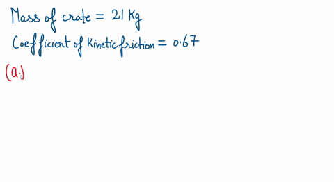 if-the-coefficient-of-kinetic-friction-between-a-21-kg-crate-and-the-floor-is-067-what-horizontal-force-is-required-to-move-the-crate-at-a-steady-speed-across-the-floor-express-your-answer-t-66307