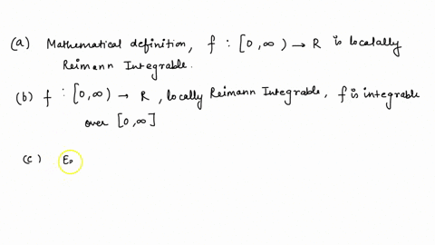 a-give-the-mathematical-definition-of-the-statement-the-function-f-0-x-r-is-locally-riemann-integrable-b-let-f-0x-r-be-locally-riemann-integrable-give-the-mathematical-definition-of-the-stat-97604